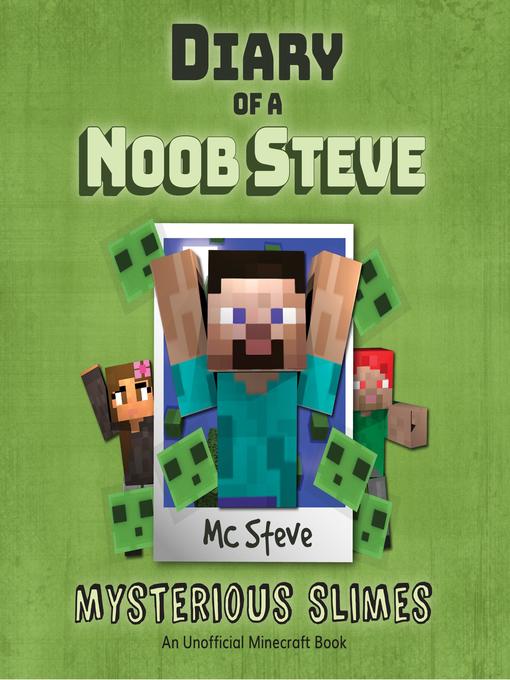 Title details for Diary of a Noob Steve Book 2--Mysterious Slimes by MC Steve - Available